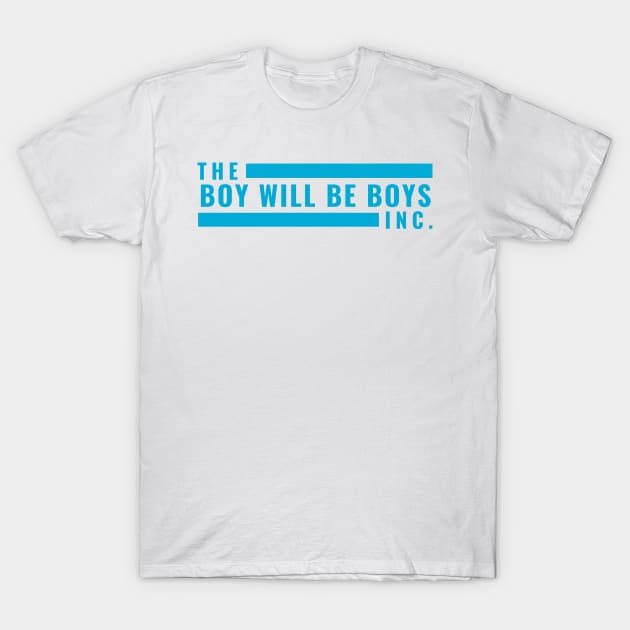 The Boy Will Be Boys Inc T-Shirt by After Daylight Project